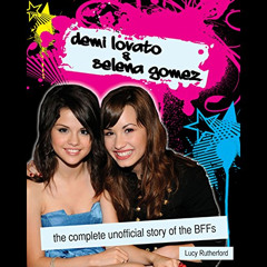 [VIEW] KINDLE ✉️ Demi Lovato & Selena Gomez: The Complete Unofficial Story of the BFF