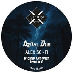 Alex Sci-Fi Feat. Azùal Dub - Wicked And Wild [Part.1] LIMITED Series