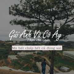 Gửi Anh Và Cô Ấy - Quân AP