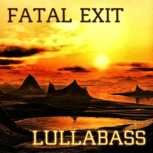 Fatal Exit - Electronic/EDM/Chill/Hip Hop