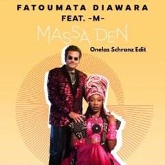 Fatoumata Diawara - Massa Den (Onelas Schranz Edit) FREE DL