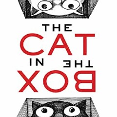 [PDF READ ONLINE] The Cat in the Box: Understand Schrödinger's Paradox and Quant