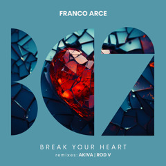 Franco Arce - Break Your Heart (Rod V Remix)