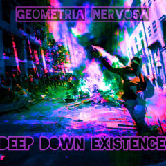 Geometria Nervosa - Deep Down Existence