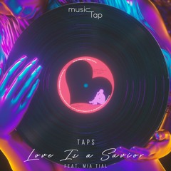 TAPS - Love Is A Savior (ft. Mia Tial) (musicTap Release)