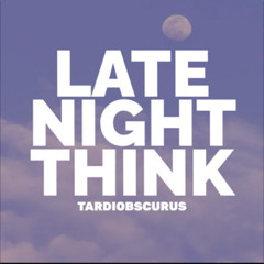 late night think