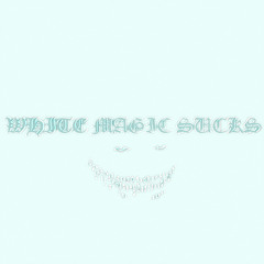 White Magic Sucks