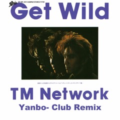 TM Network - Get Wild (Yanbo- Club Remix )