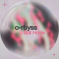o•rbyss - Bull Horris