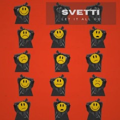 SVETTI - Let It All Go