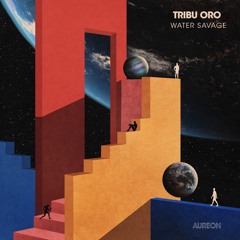 PREMIERE: Tribu Oro - Water Savage (Original Mix) [Aureon Records]