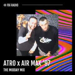 The Midday Mix - Atro x Air Max '97