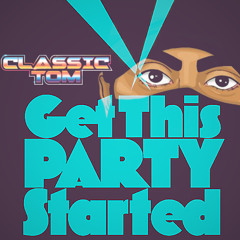 Get This Party Started- Westend(Classic Tom Remix)