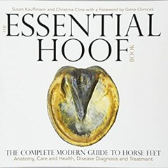 P.D.F. ⚡️ DOWNLOAD The Essential Hoof Book: The Complete Modern Guide to Horse Feet - Anatomy, Care