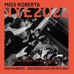 MISS ROBERTA - NYE 2022 - 3HRS INTO THE PEAK TIME