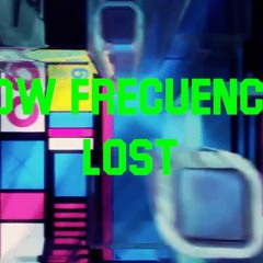 Low Frecuency - Lost