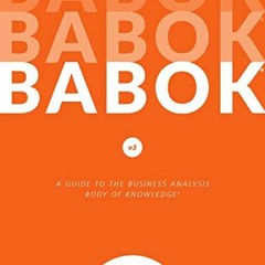 View PDF A Guide to the Business Analysis Body of Knowledge® (BABOK® Guide) v3 (version) by  IIBA