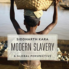 [GET] EBOOK 💝 Modern Slavery: A Global Perspective by  Siddharth Kara KINDLE PDF EBO