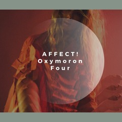 AFFECT! - Oxymoron Four