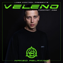 naked relaxing special podcast VELENO series 036