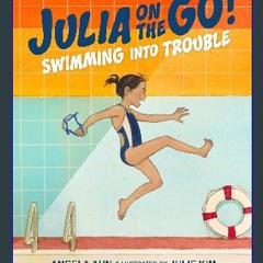 PDF/READ ❤ Swimming into Trouble (Julia on the Go!) Read Book