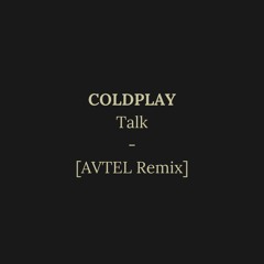 FREE DOWNLOAD // Coldplay - Talk (AVTEL Remix)