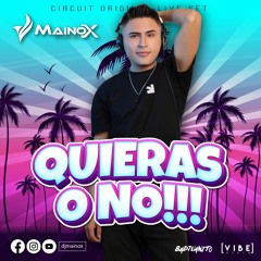 QUIERAS O NO  -MAINOX DJ- LIVE SESSION 2023.WAV