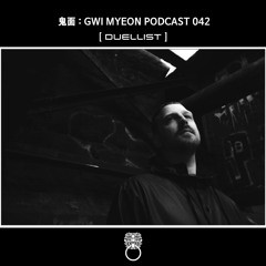 鬼面 : GWI MYEON PODCAST 042 DUELLIST
