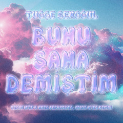 Tuğçe Şenoğul - Bunu Sana Demiştim (Vesim Ipek & Enes Beskardes, Adios Ayer Remix)