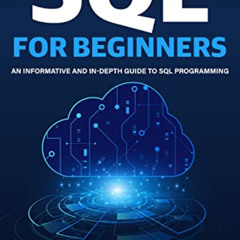 download KINDLE 📧 SQL for Beginners: An Informative and In-depth Guide to SQL Progra