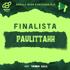 BUKKLE IBIZA CHALLENGE DJ 2025 - PAULITTAHH