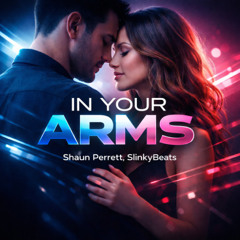 Shaun Perrett, SlinkyBeats - In Your Arms - Radio Edit