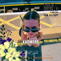 Not A Sunday: Karmerr (03 Sept '23)
