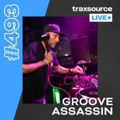 Traxsource LIVE! #493 with Groove Assassin