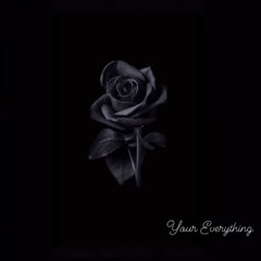 Your Everything Ft. Pwiddit