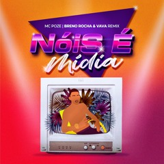 11A - Mc Poze - Nois é Midia (Breno Rocha & Vava Remix)- FREE DOWNLOAD