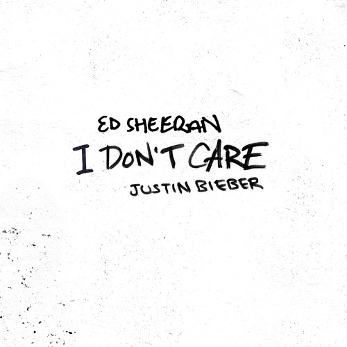 I Don't Care by Ed Sheeran