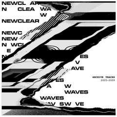 Newclear Waves - Archive Tracks 2005-2009 / EE033 / PREVIEW