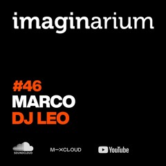 The Imaginarium #46 Feat Marco & DJ Leo