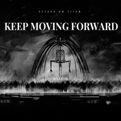 KEEP MOVING FORWARD