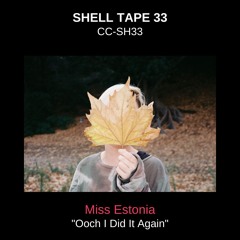 Shell Tape 33 - Miss Estonia - "Ooch I Did It Again"