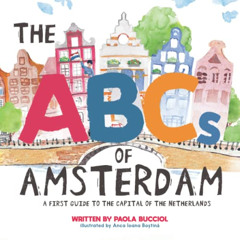 READ KINDLE 📪 The ABCs of Amsterdam: A first guide to the capital of the Netherlands