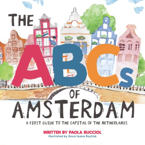 Access PDF 💓 The ABCs of Amsterdam: A first guide to the capital of the Netherlands