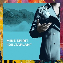 PREMIERE: Mike Spirit — Deltaplan (Original Mix) [Bandcamp Exclusive]