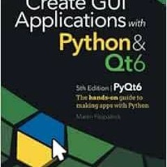 Get PDF Create GUI Applications with Python & Qt6 (PyQt6 Edition): The hands-on guide to making apps