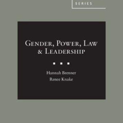 Read PDF 📤 Gender, Power, Law & Leadership (American Casebook Series) by  Hannah Bre