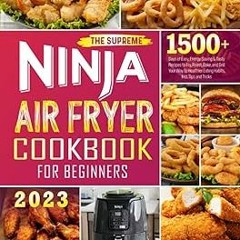 # The Supreme NINJA Air Fryer Cookbook for Beginners: 1500+ Days of Easy, Energy-Saving & Tasty