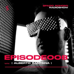 Spazio Sonoro RadioShow 008 with Alberto Santana