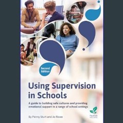 ebook [read pdf] 💖 Using Supervision in Schools: A Guide to Building Safe Cultures and Providing E