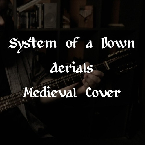 System of a Down - Aerials | Medieval Style / Bardcore